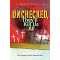 Unchecked, They'll Kill Us All