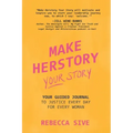 Make Herstory Your Story: Your Guided Journal to Justice Every Day for Every Woman