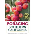 Foraging Southern California: 118 Nutritious, Tasty, and Abundant Foods