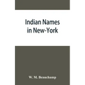 Indian names in New-York, with a selection from other states, and some Onondaga names of plants, etc