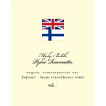 Holy Bible. Pyhä Raamattu: English - Finnish Parallel Text. Englanti - Suomi Rinnakkainen Teksti