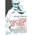 Saint Vincent De Paul: His Perceived Christological Thought Pattern on Charity and Christ in the Poor