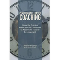 Performance-Based Coaching: Move the Training Room Into the Classroom to Accelerate Teacher Development