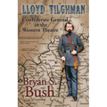 Lloyd Tilghman Confederate General in the Western Theatre: Confederate General in the Western Theatre