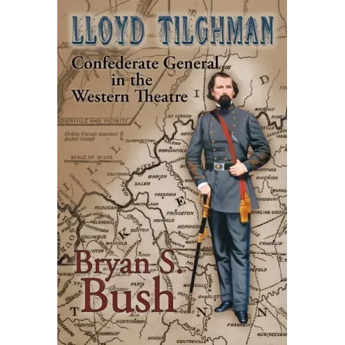Lloyd Tilghman Confederate General in the Western Theatre: Confederate General in the Western Theatre