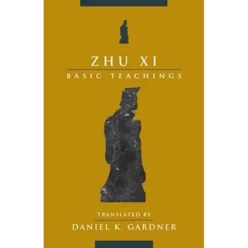 Zhu XI: Basic Teachings