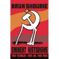 Eminent Historians: Their Technology, Their Line, Their Fraud