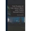 The Plains of the Great West and Their Inhabitants