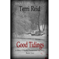 Good Tidings: A Mary O'Reilly Paranormal Mystery - Book Two