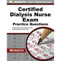 Certified Dialysis Nurse Exam Practice Questions: Cdn Practice Tests & Review for the Certified Dialysis Nurse Exam