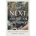 The Next American Economy: Nation, State, and Markets in an Uncertain World