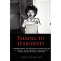 Talking to Terrorists: Understanding the Psycho-Social Motivations of Militant Jihadi Terrorists, Mass Hostage Takers, Suicide Bombers & Mart
