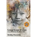 Long Gone & Lost: True Fictions and Other Lies