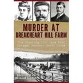 Murder at Breakheart Hill Farm: The Shocking 1900 Case That Gripped Boston's North Shore