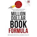 Million Dollar Book Formula: How to Write a Short Book That Will Sell Forever