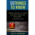 50 Things to Know About Being a High School English Teacher: A Guide from a Teacher