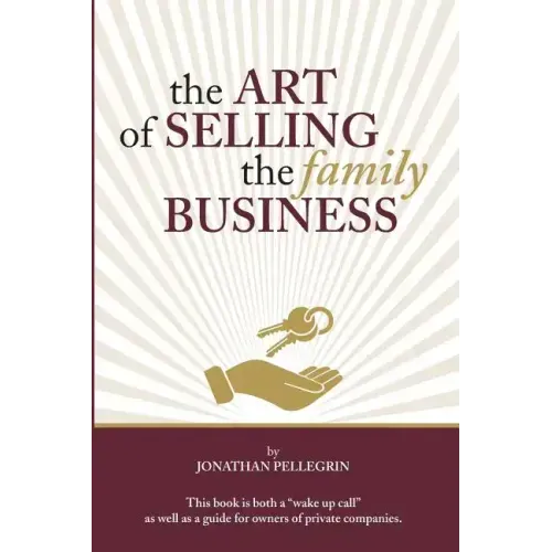 The Art of Selling the Family Business: Responsible Stewardship of Family Wealth