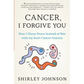 Cancer I Forgive You