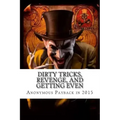 Dirty Tricks, Revenge, and Getting Even: Anonymous Payback Methods for 2015