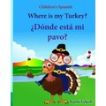 Children's Spanish: Where is my Turkey. Donde esta mi pavo (Thanksgiving book): Children's Picture book English-Spanish (Bilingual Edition