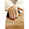 InTuiTouch: Healing through the Gift of Intuition and the Art of Touch