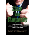 Chase the Championship: Kicking Ass, Taking Names, and Becoming a Dealmaker - The Philosophy and Principles of a Sales Champion
