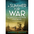 A Summer for War: A Malcolm MacPhail WW1 novel