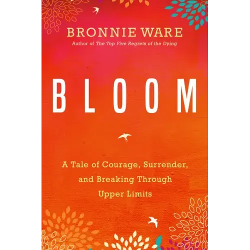 Bloom: A Tale of Courage, Surrender, and Breaking Through Upper Limits