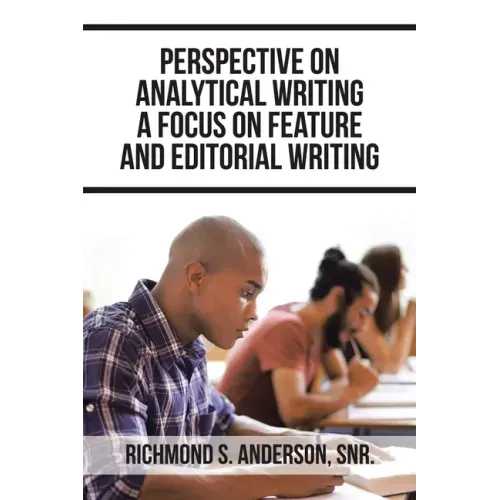 Perspective on Analytical Writing a Focus on Feature and Editorial Writing