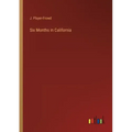 Six Months in California
