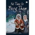 No Time to Bury Them
