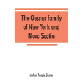 The Gesner family of New York and Nova Scotia: together with some notes concerning the families of Bogardus, Brower, Ferdon, and Pineo