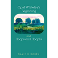 Opal Whiteley's Beginning and Hoops and Hoopla