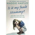 Is It My Fault Mummy?: And Other True Stories from the Nation's Favourite Foster Carer