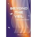 Beyond the Veil: Our Journey Home