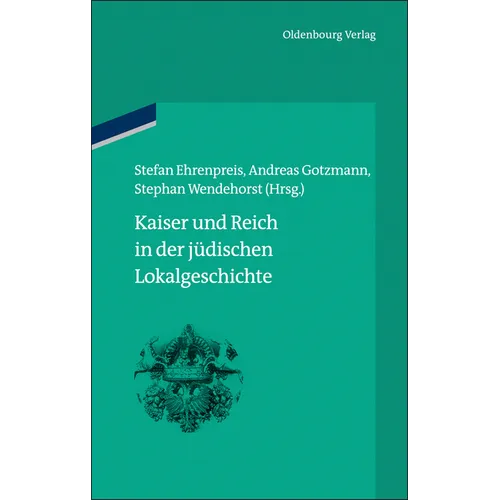 Kaiser Und Reich in Der Jüdischen Lokalgeschichte