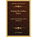 Seeking the Golden Fleece: A Record of Pioneer Life in California