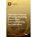 Alternative Sources of Energy Modeling, Automation, Optimal Planning and Operation