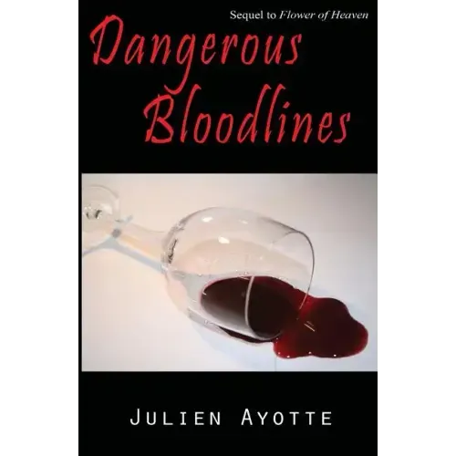 Dangerous Bloodlines: Sequel to Flower of Heaven