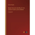 Madam How and Lady Why; Or, First Lessons in Earth Lore for Children: in large print