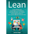 Lean: La guía definitiva para Lean Six Sigma, Lean Enterprise y Lean Manufacturing + Lean Analytics: la forma ágil de constr