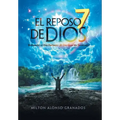 El Reposo De Dios: Entrando Al Día Perfecto ¡El Día Que No Terminó!