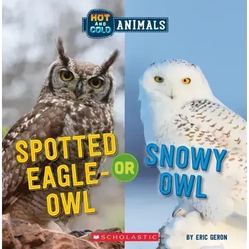 Spotted Eagle-Owl or Snowy Owl (Wild World: Hot and Cold Animals)