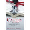 Called to Care: Encounters with Faith in the Field of Nursing