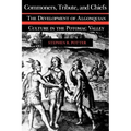 Commoners, Tribute, and Chiefs: The Development of Algonquian Culture in the Potomac Valley