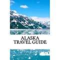 Alaska Travel Guide