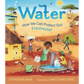 Water: How We Can Protect Our Freshwater