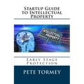 Startup Guide to Intellectual Property: Early Stage Protection of IP