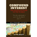 COMPOUND INTEREST. The eighth wonder of the world.: Millionaires secrets.