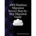 AWS Database Migration Service Step-by-Step Migration Guide